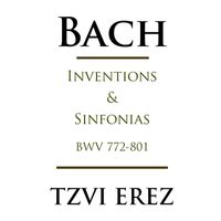 Tzvi Erez - Bach: Inventions & Sinfonias, BWV 772-801