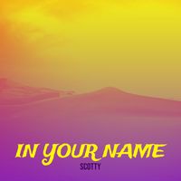 Scotty - In Your Name