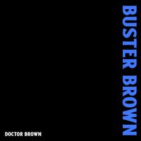 Buster Brown - Doctor Brown (Explicit)