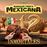 Mariachi Fiesta Mexicana - 12 Inmortales