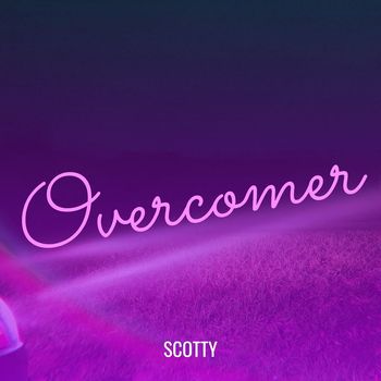 Scotty - Overcomer