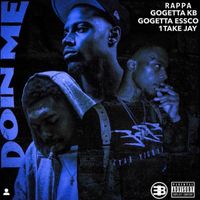Rappa - Doin Me (feat. GoGetta KB, GoGetta Essco & 1Take Jay) (Explicit)