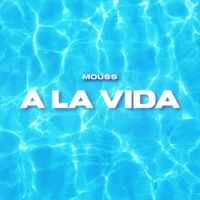 Mouss - A la vida