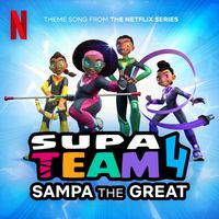Sampa the Great - Supa Team 4 (Theme from the Netflix Series)