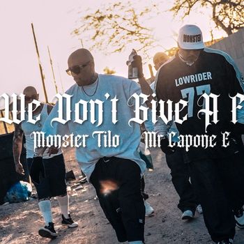 Mr.Capone-E - We Don't Give A F (feat. Monster Tilo) (Explicit)