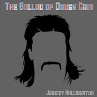 Jeremy Halliburton - The Ballad of Dodge Cain