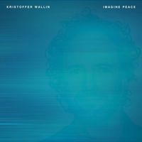 Kristoffer Wallin - Imagine Peace