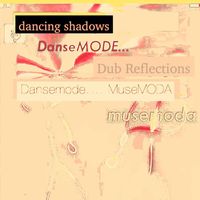 Dansemode... Musemoda - Dub Reflections