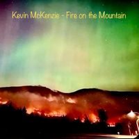 Kevin McKenzie - Fire on the Mountain