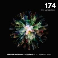 Healing Solfeggio Frequencies & Harmony Touch - 174: Pain & Stress Relief