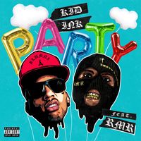 Kid Ink - Party (feat. RMR) (Explicit)