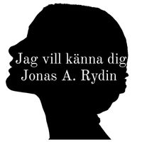 Jonas A. Rydin - Jag vill känna dig