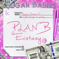 $ugar Babies - Plan B & Ecstasy (Explicit)