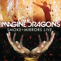 Imagine Dragons - Smoke + Mirrors Live (Live At The Air Canada Centre)
