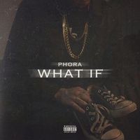 Phora - What If (Explicit)