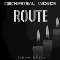 Ishan Khera - Route (Orchestral Works)