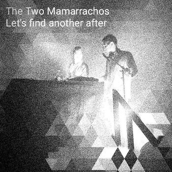 Two Mamarrachos - Let's Find Another After
