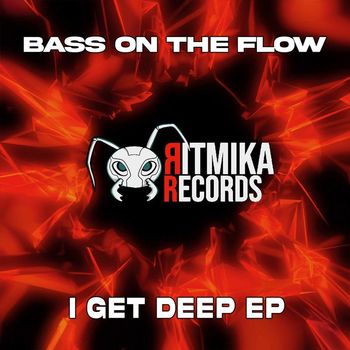 Bass On The Flow - I Get Deep EP