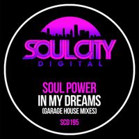 Soul Power - In My Dreams (Garage House Mixes)