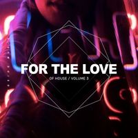 Stefano Sorge - For The Love Of House, Vol. 3