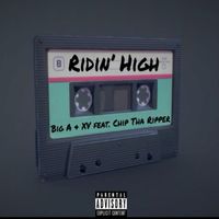 Big A & XV - Ridin' High (feat. Chip Tha Ripper) (Explicit)