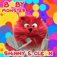 Baby Monster - Shinny & Clean
