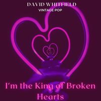 David Whitfield - David Whitfield - I'm the King of Broken Hearts (VIntage Pop - Volume 2)