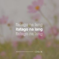 Chloe - Itatago Na Lang