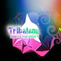 Ziggy & the Noize - Tribalam
