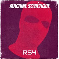 RS4 - Machine Soviétique (Explicit)