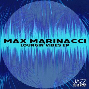 Max Marinacci - Loungin' vibes EP