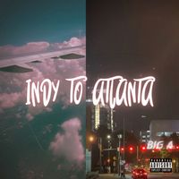 Big A - Indy To Atlanta (Explicit)