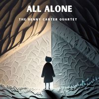 The Benny Carter Quartet - All Alone