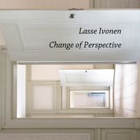 Lasse Ivonen - Change of Perspective