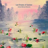 James Michael Stevens - Last Dreams of Summer (Piano Solo)