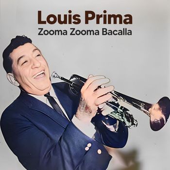 Louis Prima - Zooma Zooma Bacalla