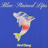 Grrrl Gang - Blue Stained Lips