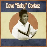 Dave "Baby" Cortez - Presenting Dave Baby Cortez