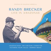 Randy Brecker - Live in Amazonas