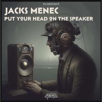 Jacks Menec - Put Your Head on the Speakers