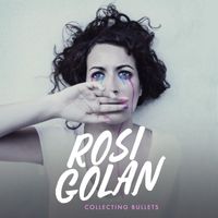 Rosi Golan - Collecting Bullets