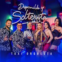 Taxi Orquesta - Disponible y Solterita