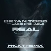 Bryan Todd - Real (M1CKY REMIX) [feat. Jaden Michaels]