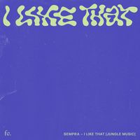 Sempra - I Like That (Jungle Music)