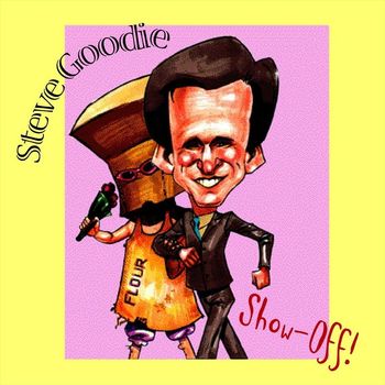 Steve Goodie - Show-Off!