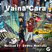 Messiah - Vaina Cara (feat. Dowba Montana)