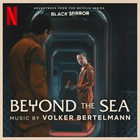 Volker Bertelmann - Beyond the Sea (Soundtrack from the Netflix Series 'Black Mirror')