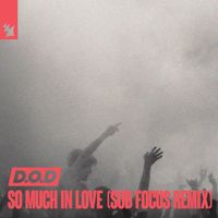 D.O.D - So Much In Love (Sub Focus Remix)