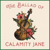 Calamity Jane - The Ballad of Calamity Jane