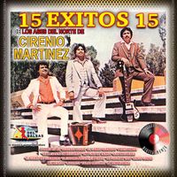 Cirenio Martinez y sus Ases del Norte - 15 Exitos De